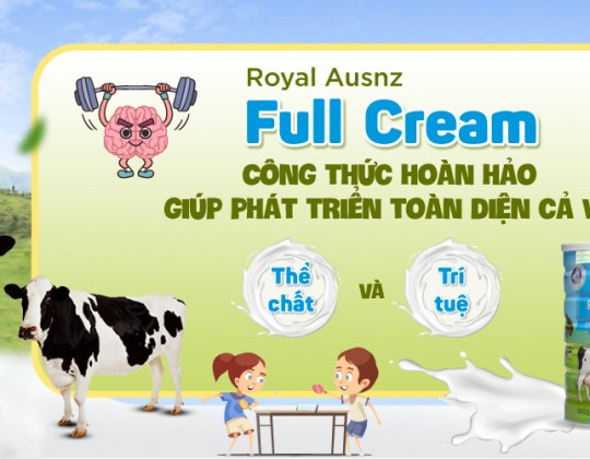 [Thắc mắc] Full Cream có phải là công thức hoàn hảo giúp phát triển toàn diện cả về thể chất và trí tuệ?