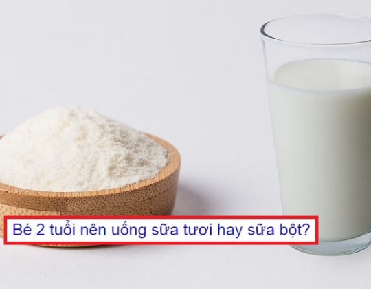 Lựa chọn sữa bột cho bé 2 tuổi có thực sự là quyết định đúng đắn nhất?