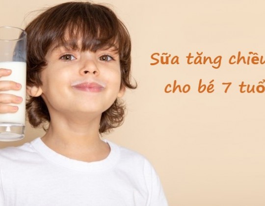 Đâu là sữa tăng chiều cao cho bé 7 tuổi được chuyên gia khuyên dùng?