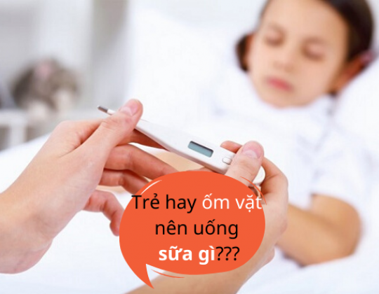 Trẻ hay ốm vặt nên uống sữa gì?