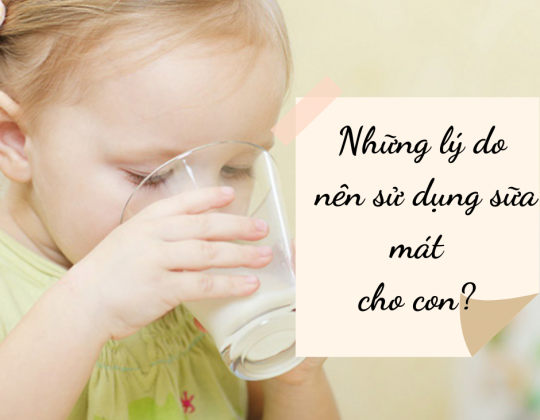 Những lý do nên chọn loại sữa mát phát triển toàn diện cho bé