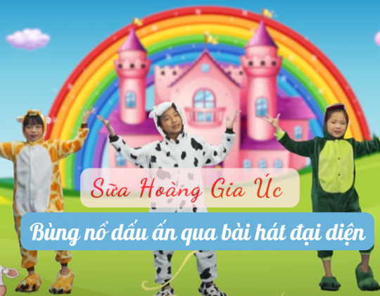 Sữa Hoàng Gia Royal Ausnz bùng nổ dấu ấn mới thông qua bài hát đại diện nhãn hàng